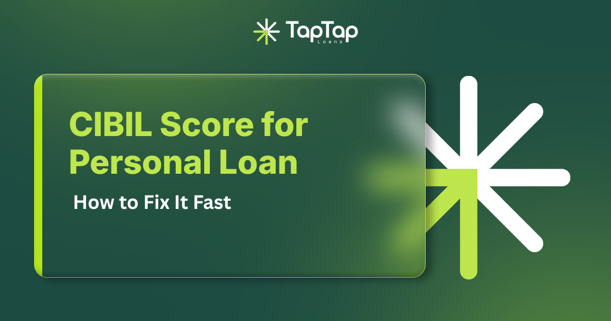 CIBIL Score for Personal Loan: What You Need & How to Fix It Fast