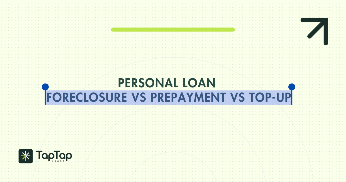 Personal Loan Foreclosure vs Prepayment vs Top-Up India 2026: Which Saves More?