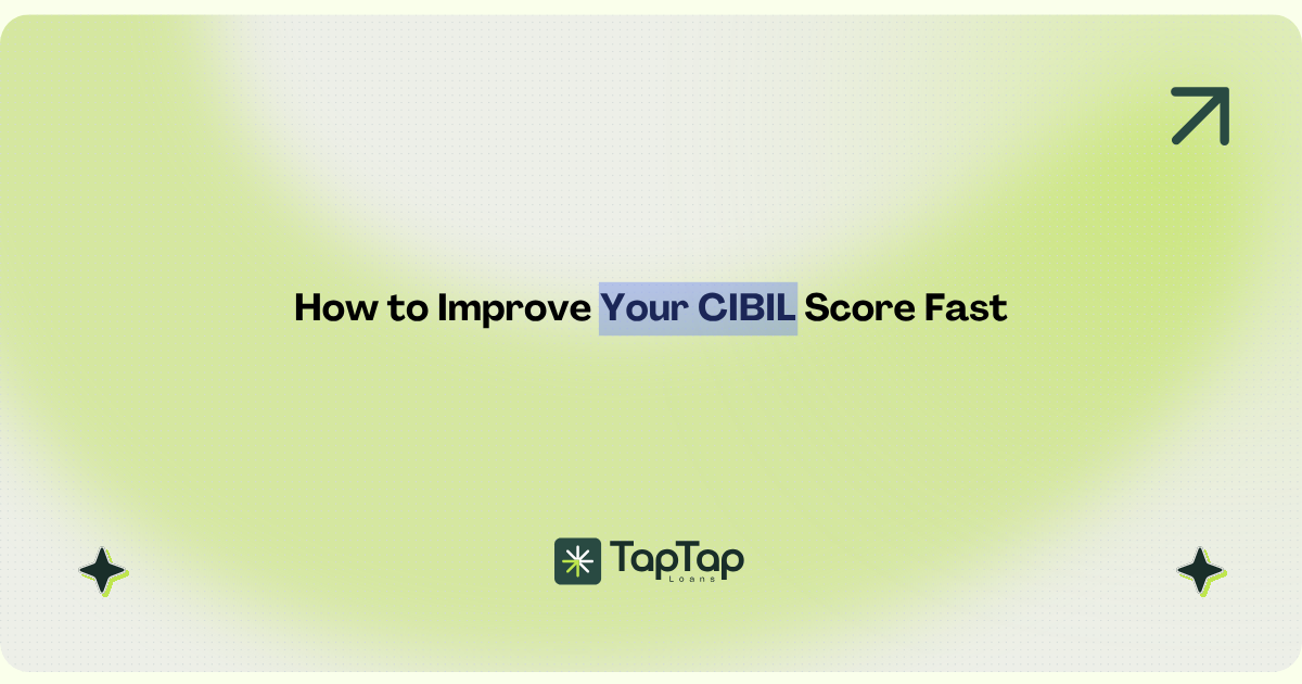 How to Improve Your CIBIL Score Fast: What Actually Moves the Number in 2026