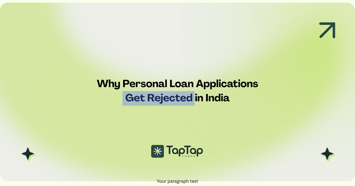 Why Personal Loan Applications Get Rejected in India: 8 Real Reasons and How to Fix Them