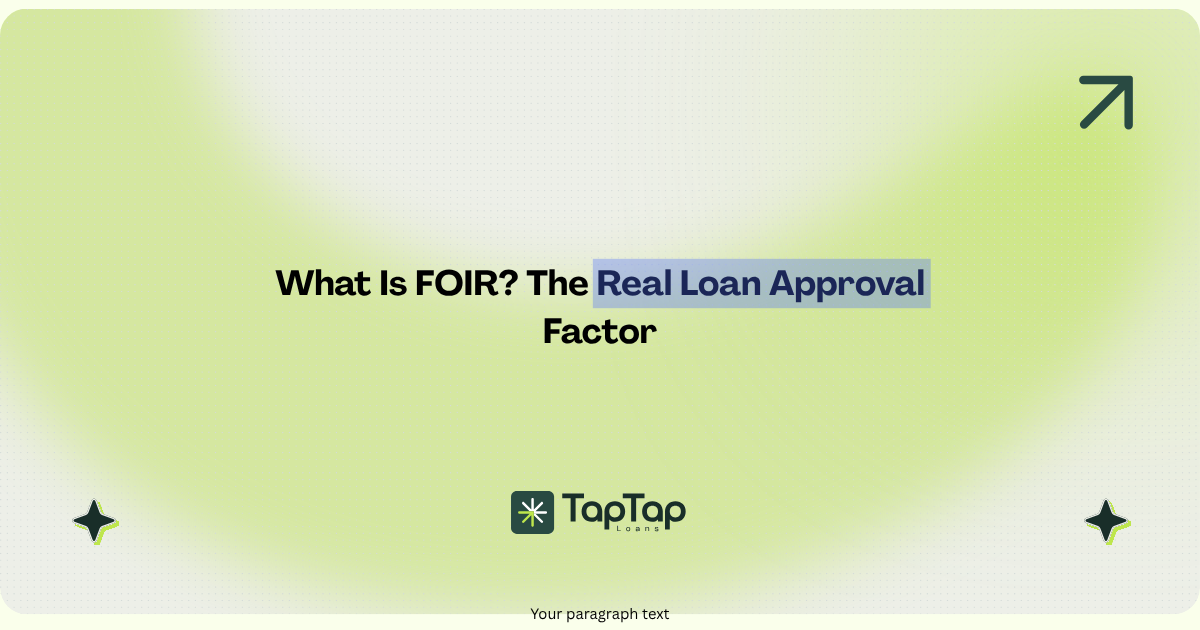What is FOIR, and Why It Decides Your Personal Loan Eligibility More Than Your CIBIL Score
